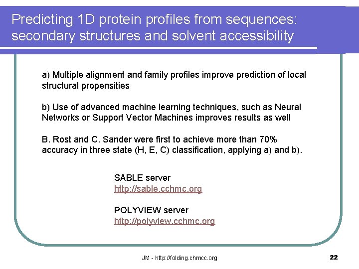 Predicting 1 D protein profiles from sequences: secondary structures and solvent accessibility a) Multiple