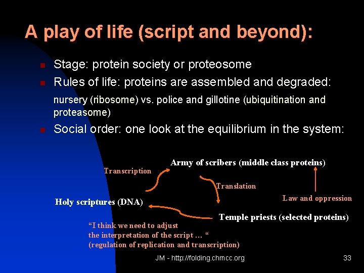 A play of life (script and beyond): n n Stage: protein society or proteosome