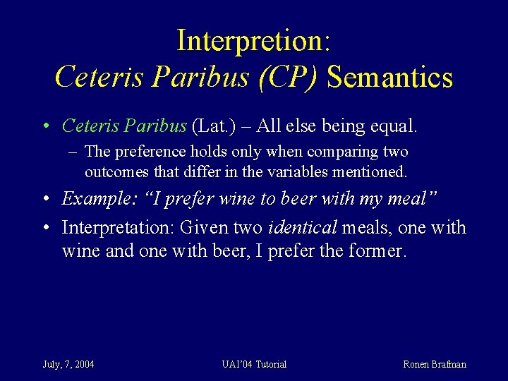 Interpretion: Ceteris Paribus (CP) Semantics • Ceteris Paribus (Lat. ) – All else being