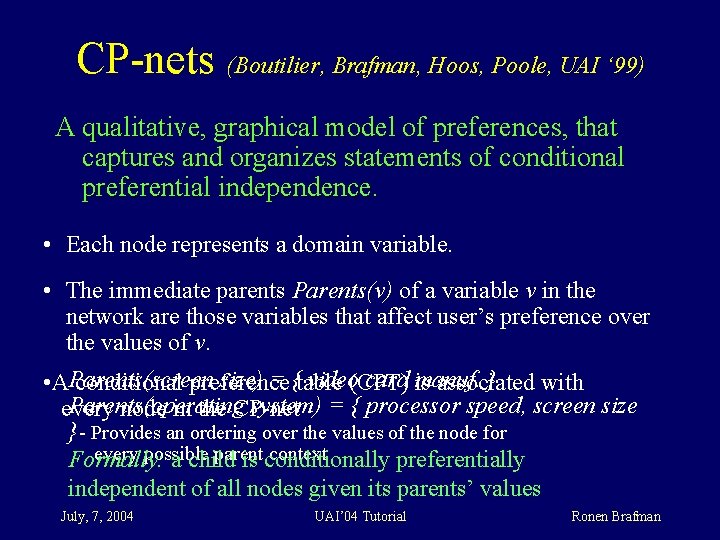 CP-nets (Boutilier, Brafman, Hoos, Poole, UAI ‘ 99) A qualitative, graphical model of preferences,