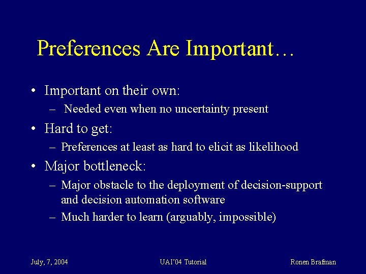 Preferences Are Important… • Important on their own: – Needed even when no uncertainty