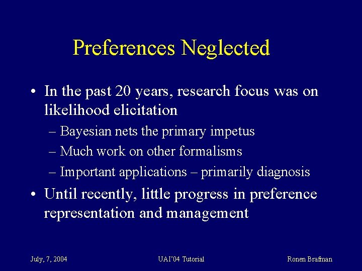 Preferences Neglected • In the past 20 years, research focus was on likelihood elicitation