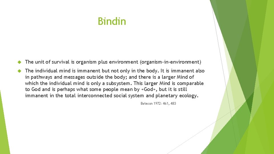 Bindin The unit of survival is organism plus environment (organism-in-environment) The individual mind is