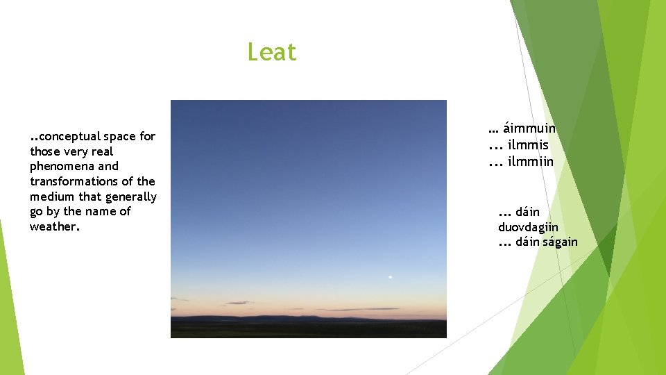 Leat . . conceptual space for those very real phenomena and transformations of the