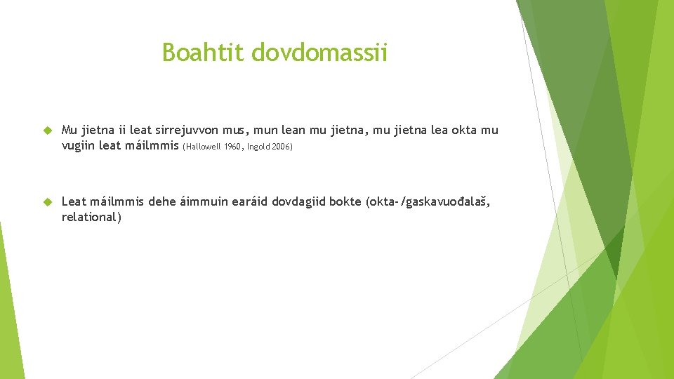 Boahtit dovdomassii Mu jietna ii leat sirrejuvvon mus, mun lean mu jietna, mu jietna