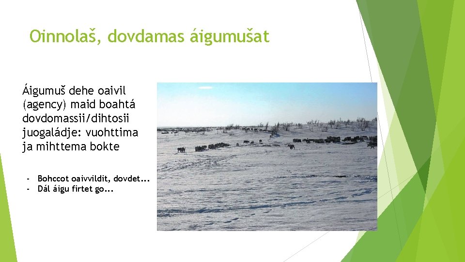 Oinnolaš, dovdamas áigumušat Áigumuš dehe oaivil (agency) maid boahtá dovdomassii/dihtosii juogaládje: vuohttima ja mihttema