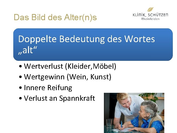 Das Bild des Alter(n)s Doppelte Bedeutung des Wortes „alt“ • Wertverlust (Kleider, Möbel) •