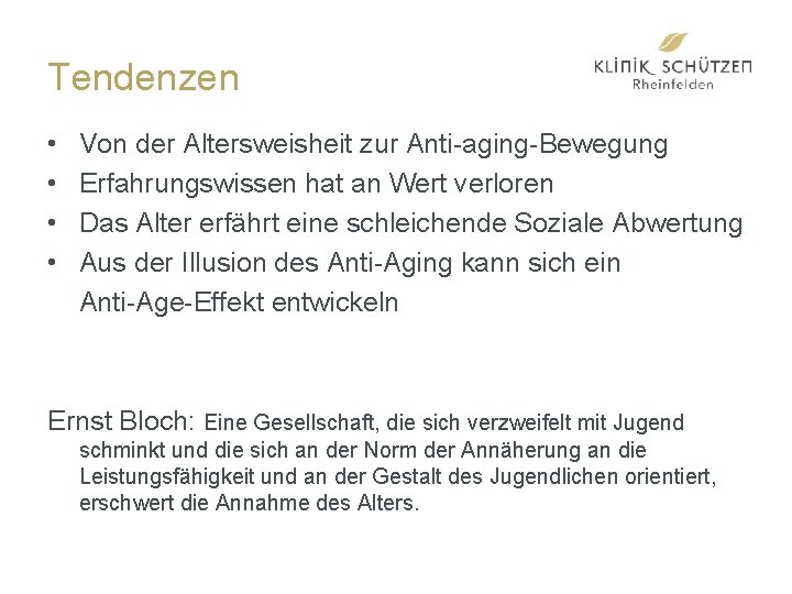 Tendenzen • • Von der Altersweisheit zur Anti-aging-Bewegung Erfahrungswissen hat an Wert verloren Das