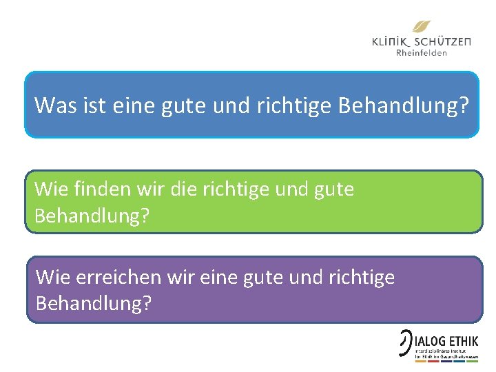 Was ist eine gute und richtige Behandlung? Wie finden wir die richtige und gute