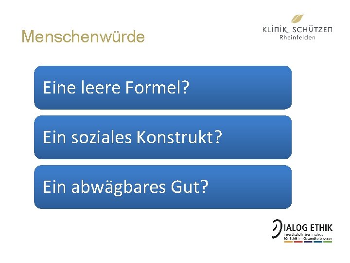 Menschenwürde Eine leere Formel? Ein soziales Konstrukt? Ein abwägbares Gut? 