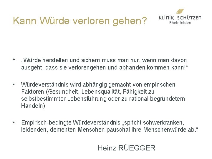 Kann Würde verloren gehen? • „Würde herstellen und sichern muss man nur, wenn man