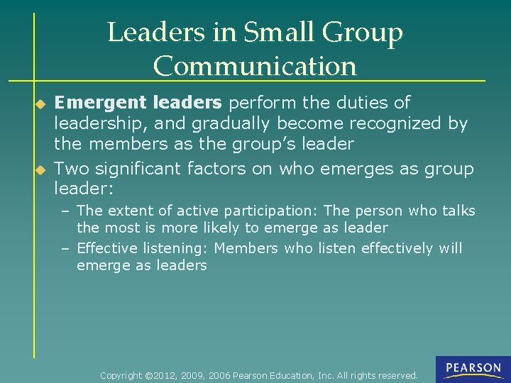 Leaders in Small Group Communication u u Emergent leaders perform the duties of leadership,