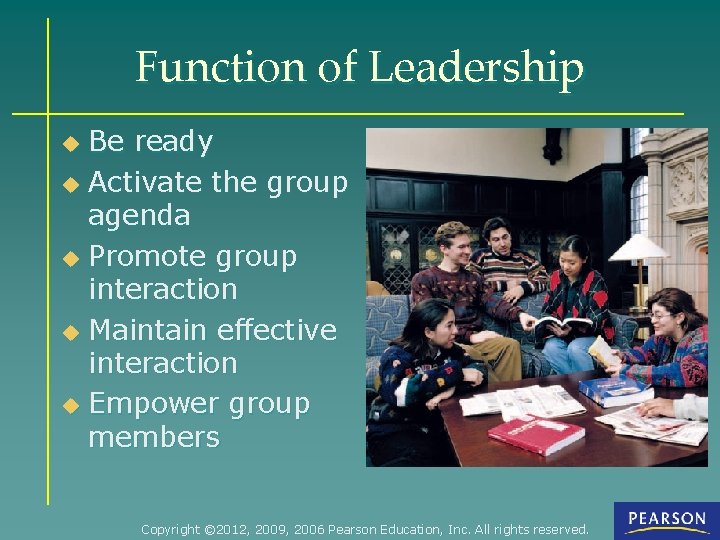 Function of Leadership Be ready u Activate the group agenda u Promote group interaction