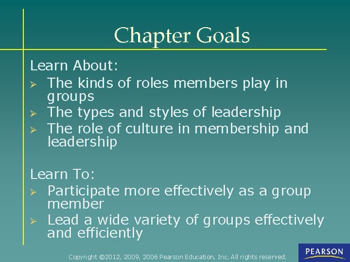 Chapter Goals Learn About: Ø The kinds of roles members play in groups Ø