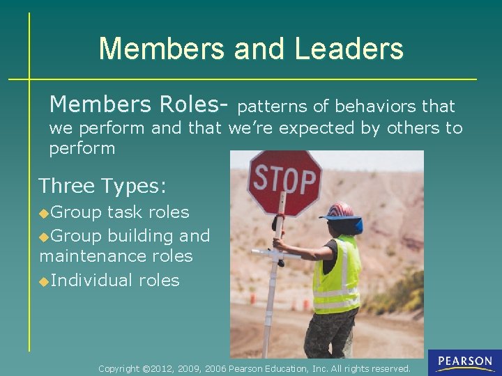 Members and Leaders Members Roles- patterns of behaviors that we perform and that we’re