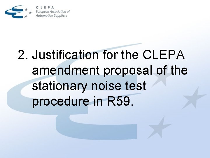 2. Justification for the CLEPA amendment proposal of the stationary noise test procedure in