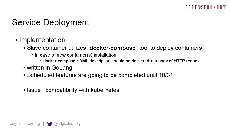 Service Deployment • Implementation • Slave container utilizes “docker-compose” tool to deploy containers •