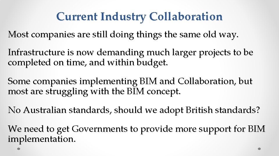 Current Industry Collaboration Most companies are still doing things the same old way. Infrastructure