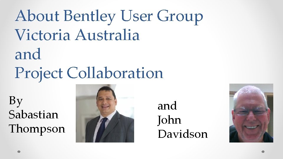 About Bentley User Group Victoria Australia and Project Collaboration By Sabastian Thompson and John