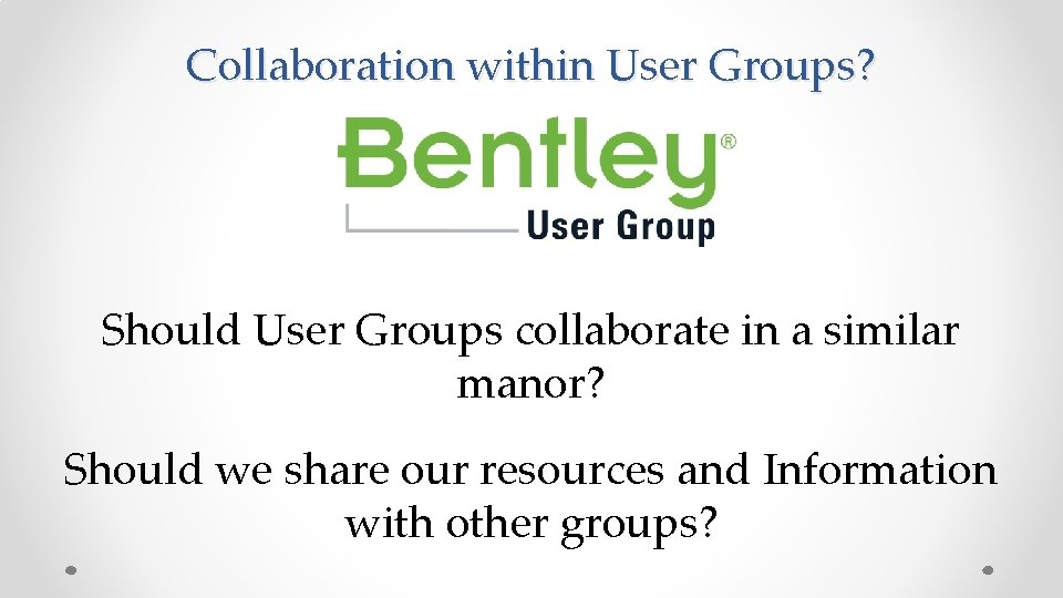 Collaboration within User Groups? Should User Groups collaborate in a similar manor? Should we