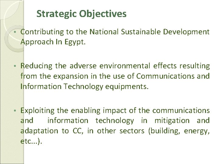 Strategic Objectives • Contributing to the National Sustainable Development Approach In Egypt. • Reducing