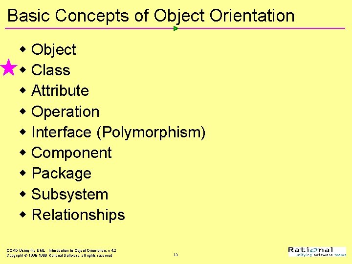 Basic Concepts of Object Orientation w Object w Class w Attribute w Operation w