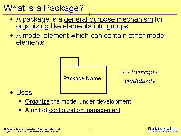 What is a Package? w A package is a general purpose mechanism for organizing