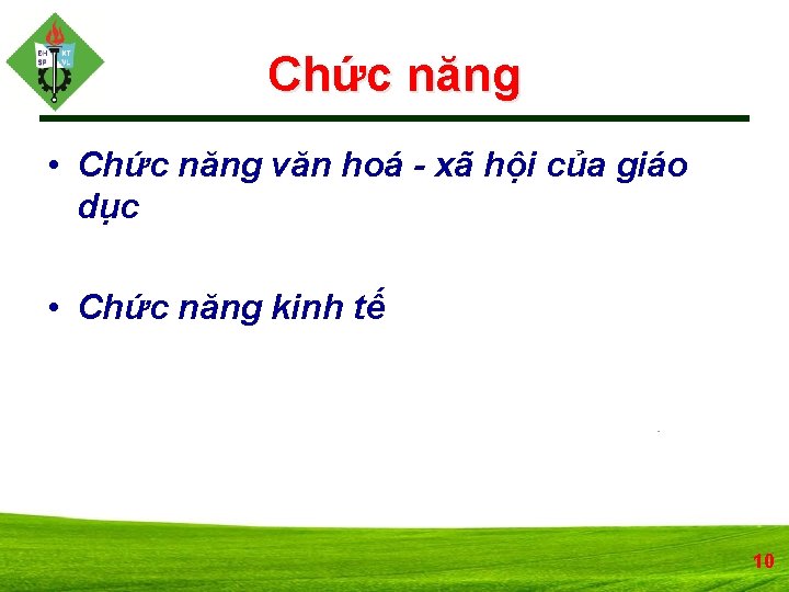 Chức năng • Chức năng văn hoá - xã hội của giáo dục •