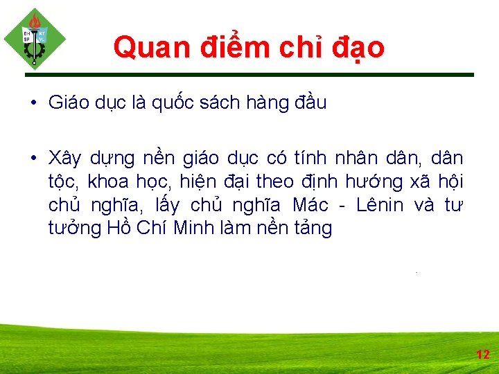 Quan điểm chỉ đạo • Giáo dục là quốc sách hàng đầu • Xây