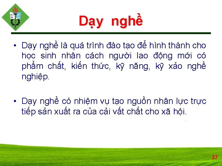 Dạy nghề • Dạy nghề là quá trình đào tạo để hình thành cho