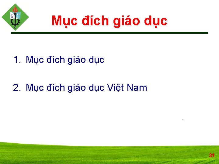 Mục đích giáo dục 1. Mục đích giáo dục 2. Mục đích giáo dục