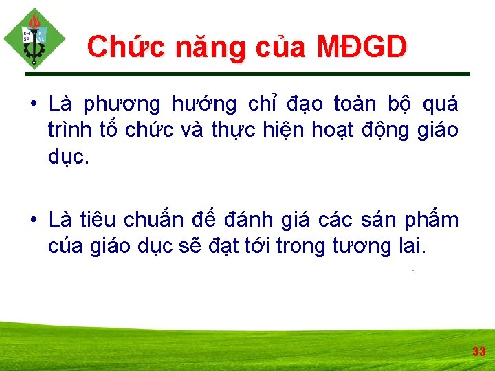 Chức năng của MĐGD • Là phương hướng chỉ đạo toàn bộ quá trình