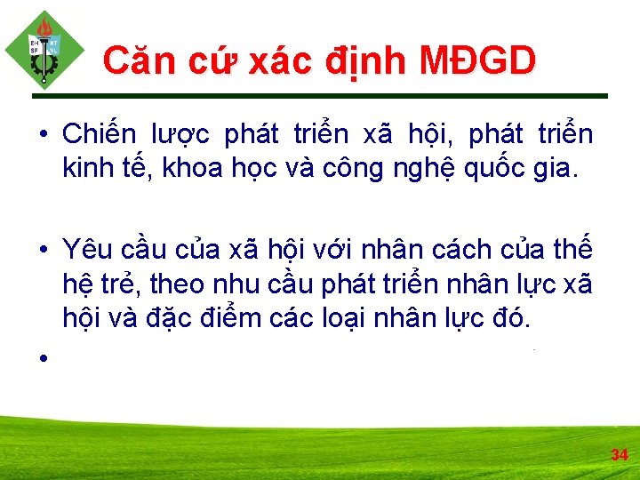 Căn cứ xác định MĐGD • Chiến lược phát triển xã hội, phát triển