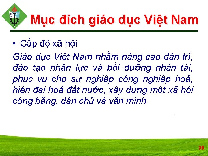 Mục đích giáo dục Việt Nam • Cấp độ xã hội Giáo dục Việt