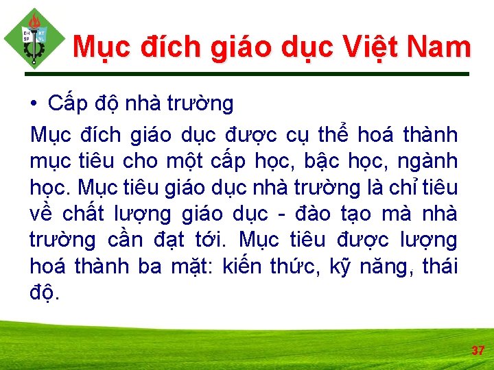 Mục đích giáo dục Việt Nam • Cấp độ nhà trường Mục đích giáo