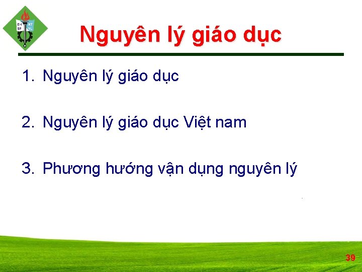 Nguyên lý giáo dục 1. Nguyên lý giáo dục 2. Nguyên lý giáo dục