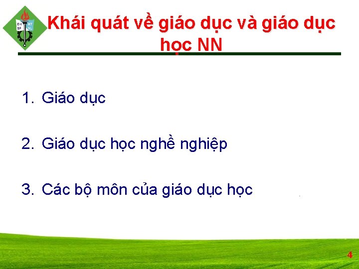 Khái quát về giáo dục và giáo dục học NN 1. Giáo dục 2.