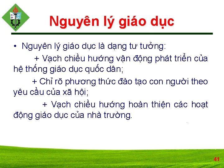 Nguyên lý giáo dục • Nguyên lý giáo dục là dạng tư tưởng: +