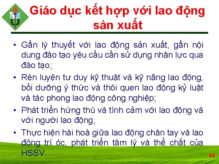 Giáo dục kết hợp với lao động sản xuất • Gắn lý thuyết với