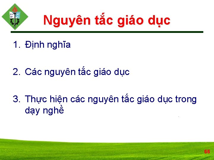 Nguyên tắc giáo dục 1. Định nghĩa 2. Các nguyên tắc giáo dục 3.