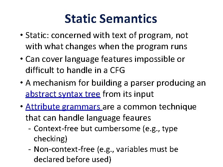 Static Semantics • Static: concerned with text of program, not with what changes when