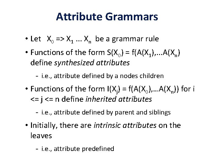 Attribute Grammars • Let X 0 => X 1. . . Xn be a