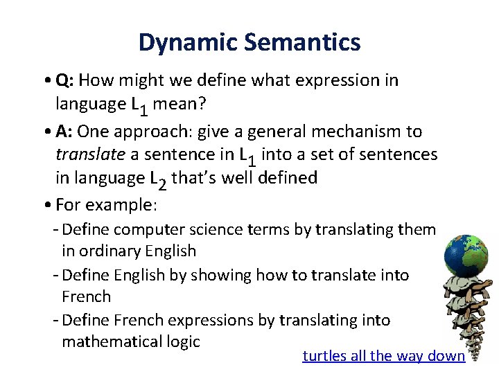 Dynamic Semantics • Q: How might we define what expression in language L 1