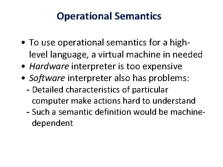 Operational Semantics • To use operational semantics for a highlevel language, a virtual machine