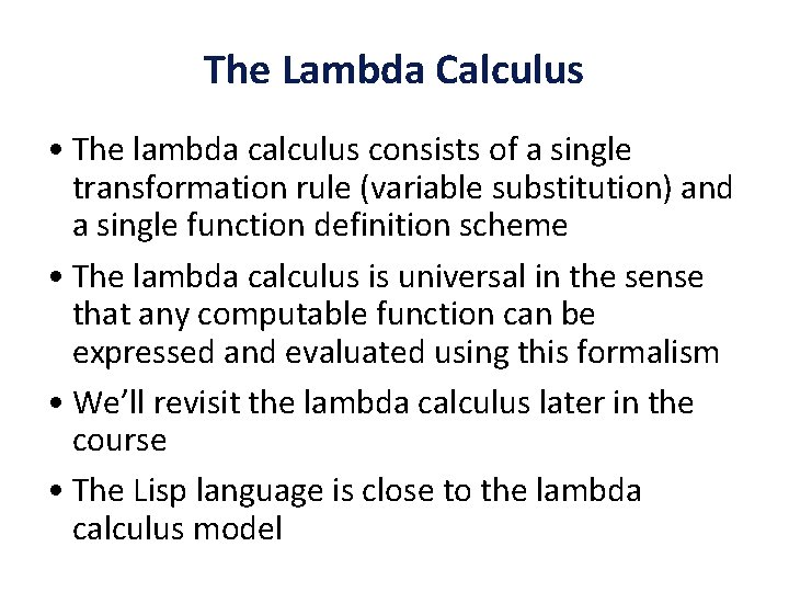 The Lambda Calculus • The lambda calculus consists of a single transformation rule (variable