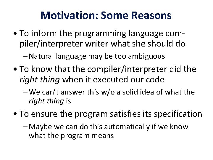 Motivation: Some Reasons • To inform the programming language compiler/interpreter writer what she should