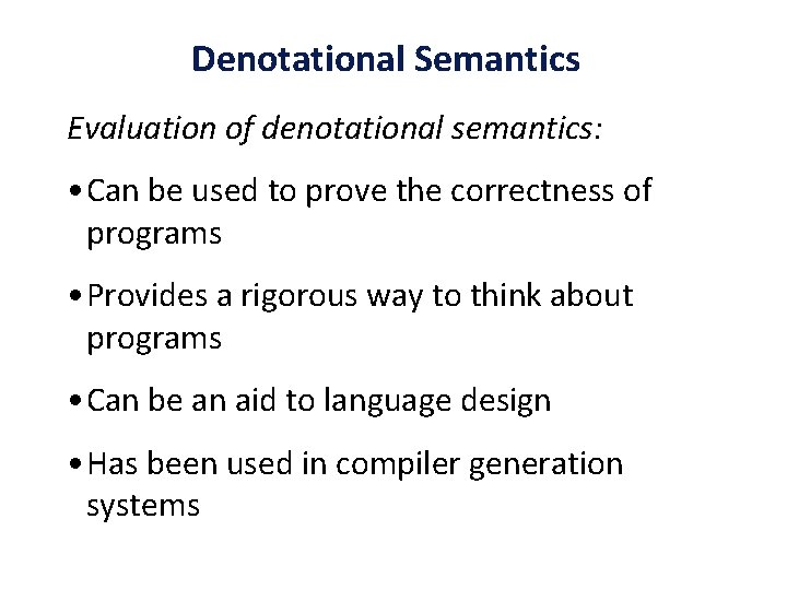 Denotational Semantics Evaluation of denotational semantics: • Can be used to prove the correctness