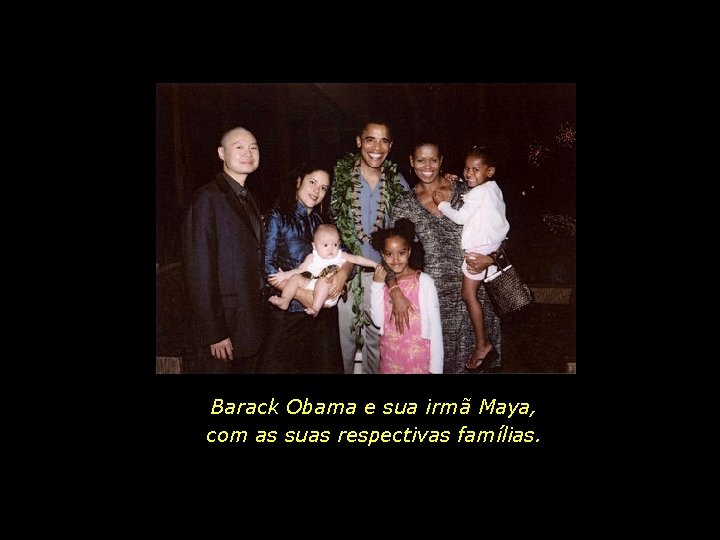Barack Obama e sua irmã Maya, com as suas respectivas famílias. 