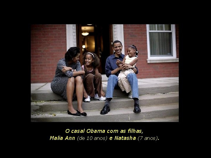 O casal Obama com as filhas, Malia Ann (de 10 anos) e Natasha (7
