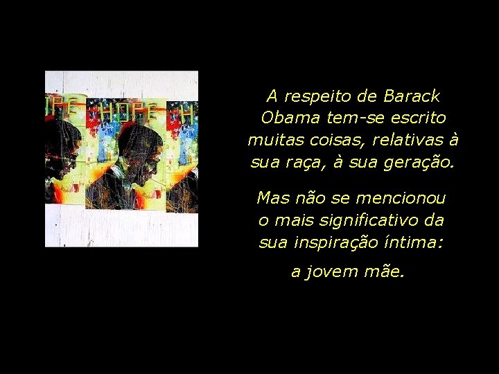 A respeito de Barack Obama tem-se escrito muitas coisas, relativas à sua raça, à